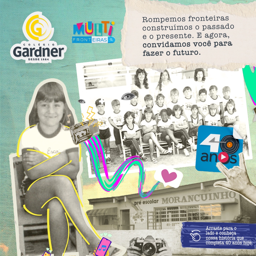 Colégio Gardner, pelos 40 anos de legado!